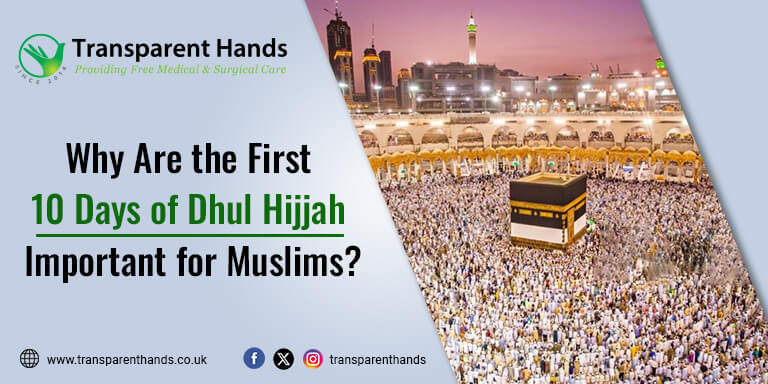 Why Are the First 10 Days of Dhul Hijjah Important for Muslims?